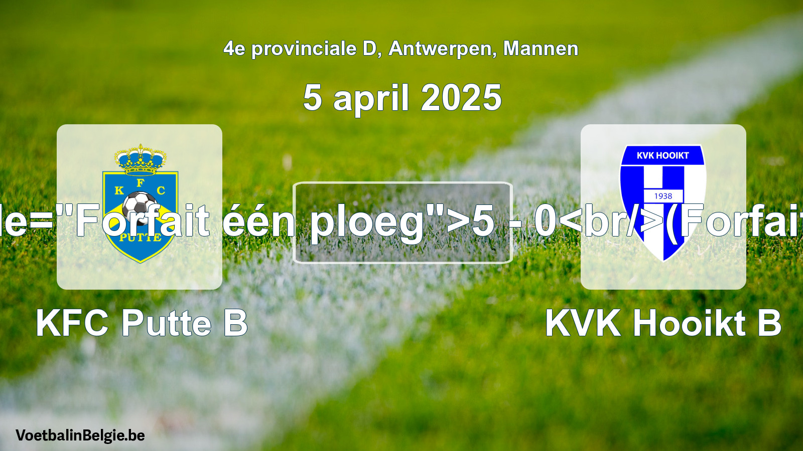 Forfait gegeven: KFC Putte B - KVK Hooikt B 5 - 0 (5 april 2025)