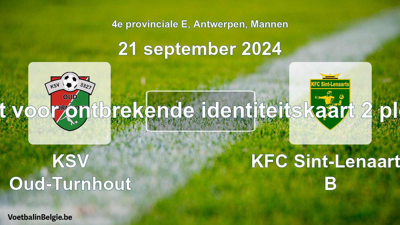 Forfait gegeven: KSV Oud-Turnhout - KFC Sint-Lenaarts B 0 - 0 (21 september 2024)