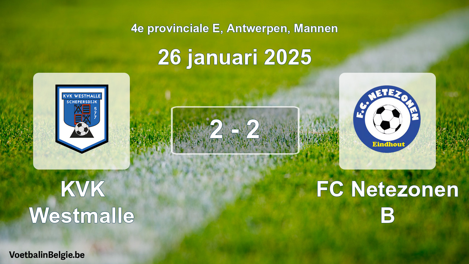 Gespeelde wedstrijd mannenvoetbal: KVK Westmalle - FC Netezonen B 2 - 2 (26 januari 2025)