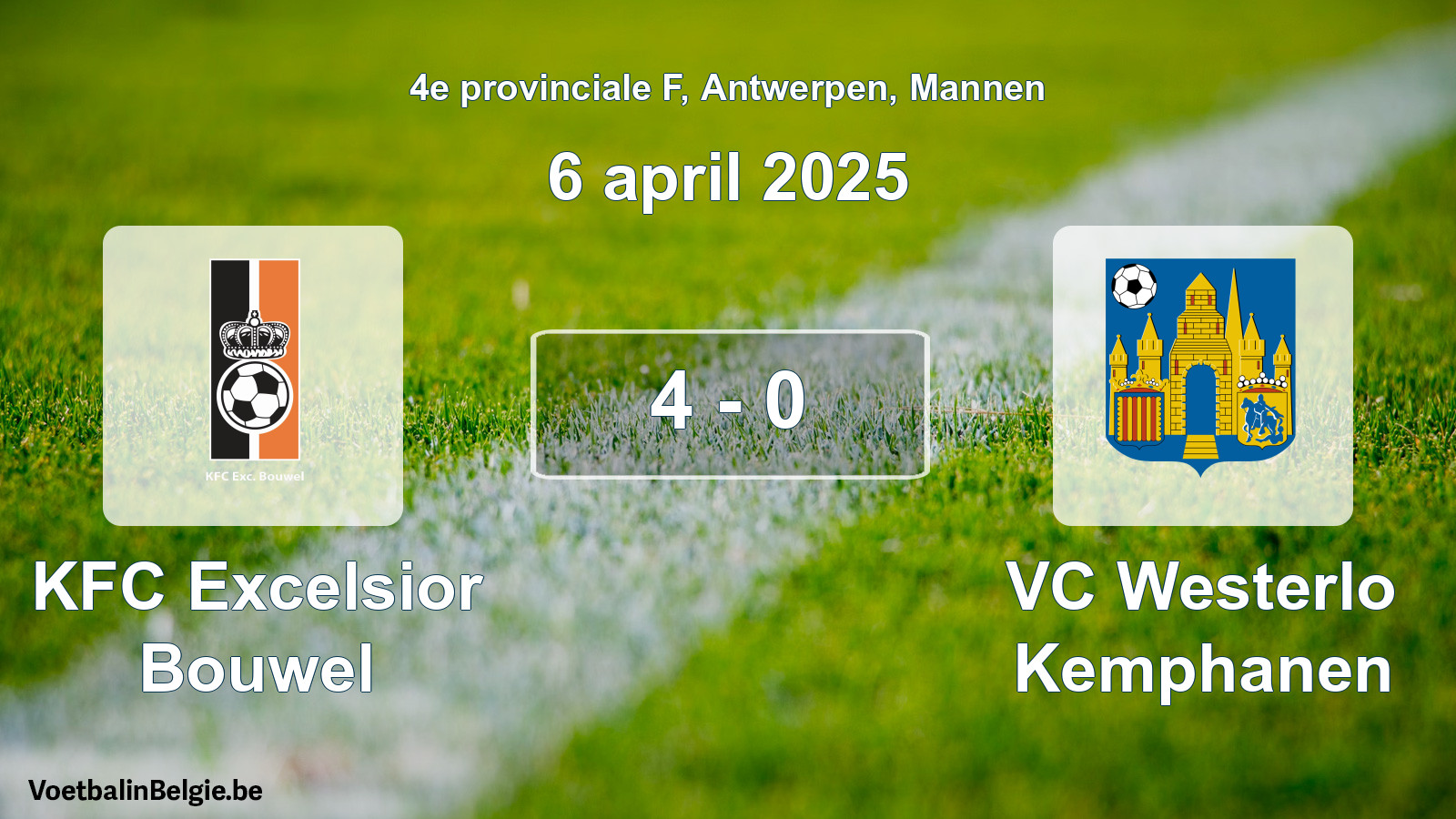 Played match men football: KFC Excelsior Bouwel - VC Westerlo Kemphanen 4 - 0 (6 April 2025)
