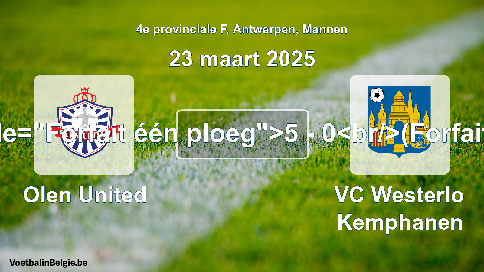 Forfeited: Olen United - VC Westerlo Kemphanen 5 - 0 (23 March 2025)