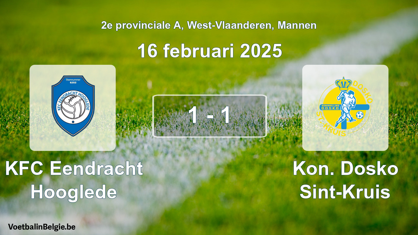 Gespeelde wedstrijd mannenvoetbal: KFC Eendracht Hooglede - Kon. Dosko Sint-Kruis 1 - 1 (16 februari 2025)
