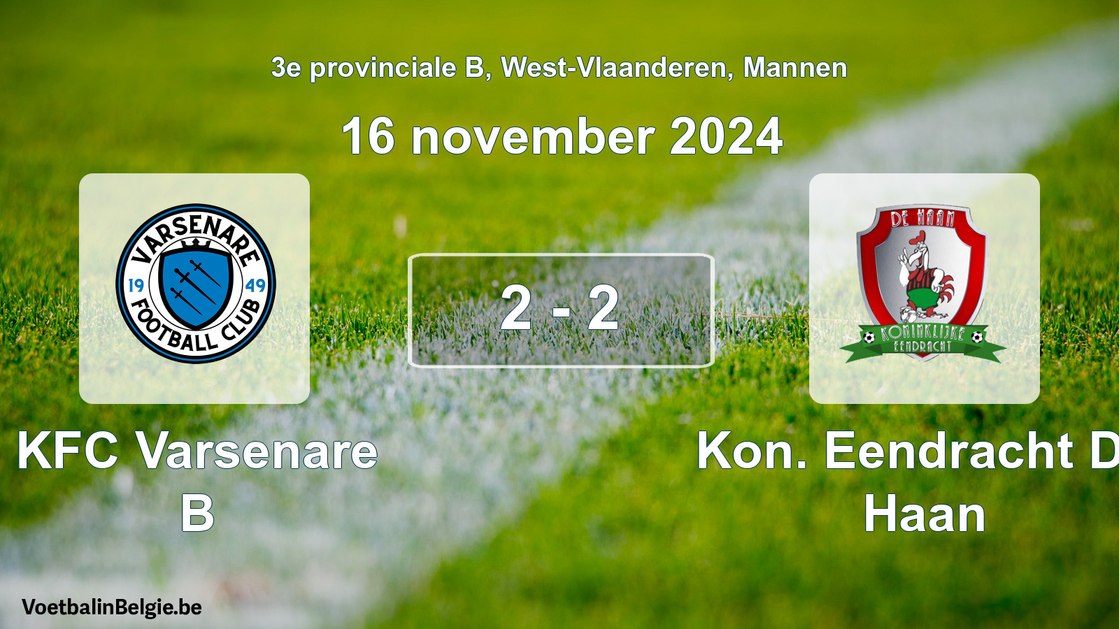 Gespeelde wedstrijd mannenvoetbal: KFC Varsenare B - Kon. Eendracht De Haan 2 - 2 (16 november 2024)