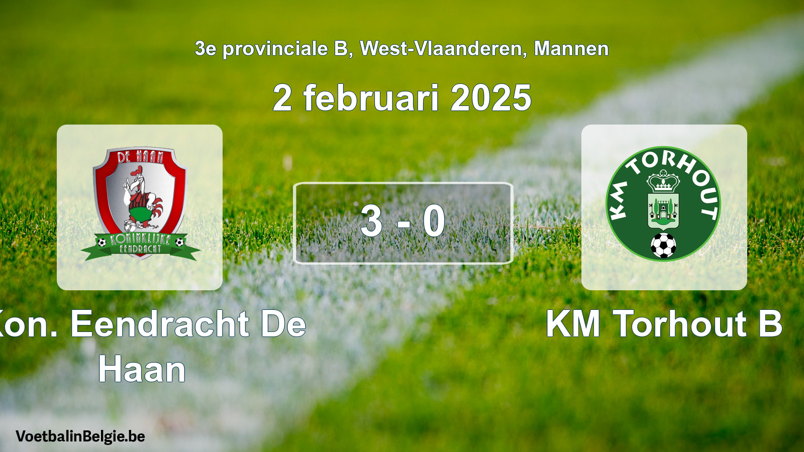 Played match men football: Kon. Eendracht De Haan - KM Torhout B 3 - 0 (2 February 2025)