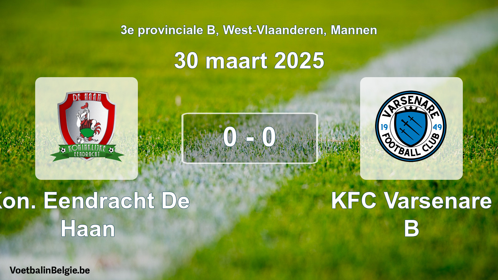 Gespeelde wedstrijd mannenvoetbal: Kon. Eendracht De Haan - KFC Varsenare B 0 - 0 (30 maart 2025)