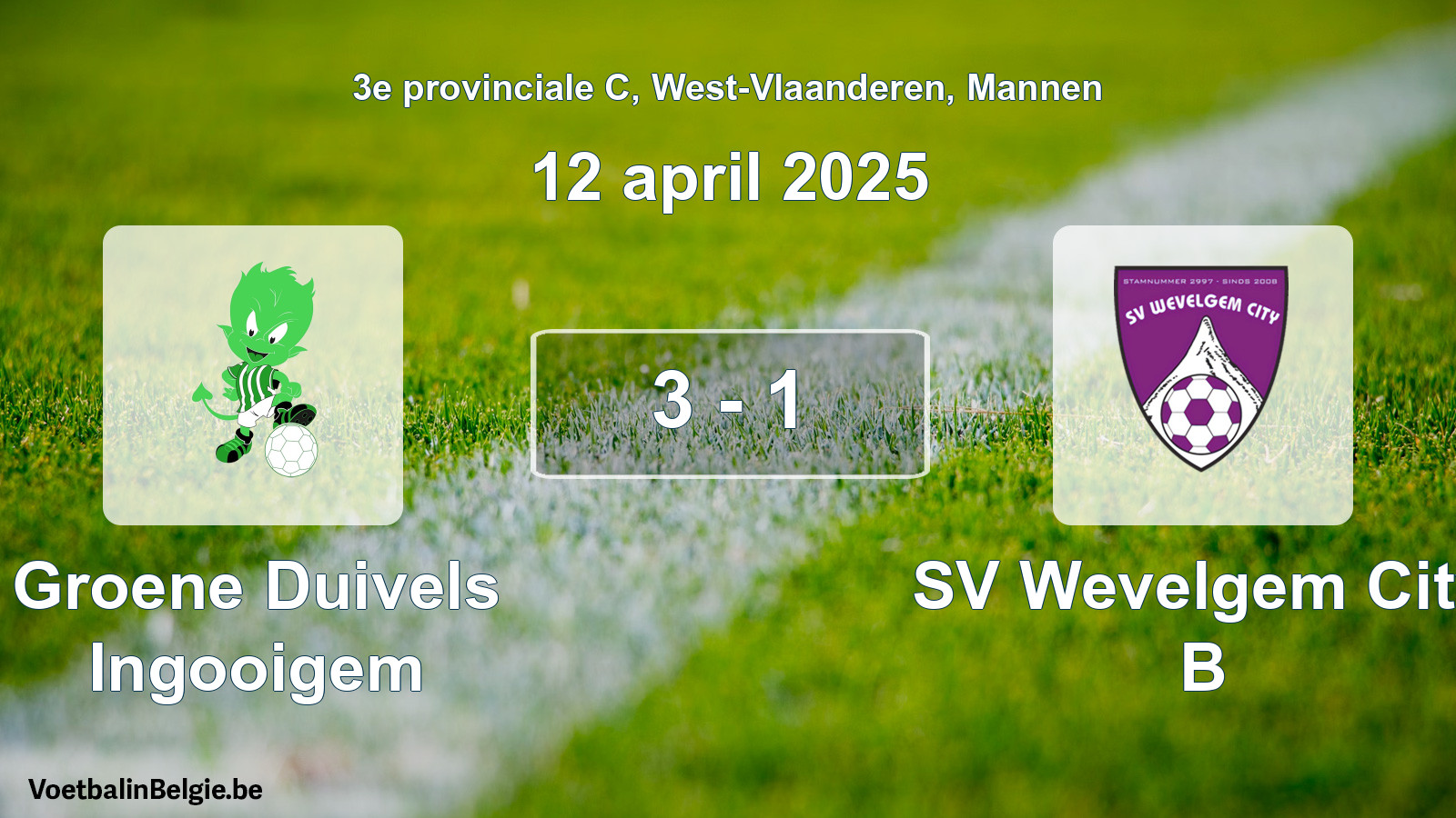 Played match men football: Groene Duivels Ingooigem - SV Wevelgem City B 3 - 1 (12 April 2025)