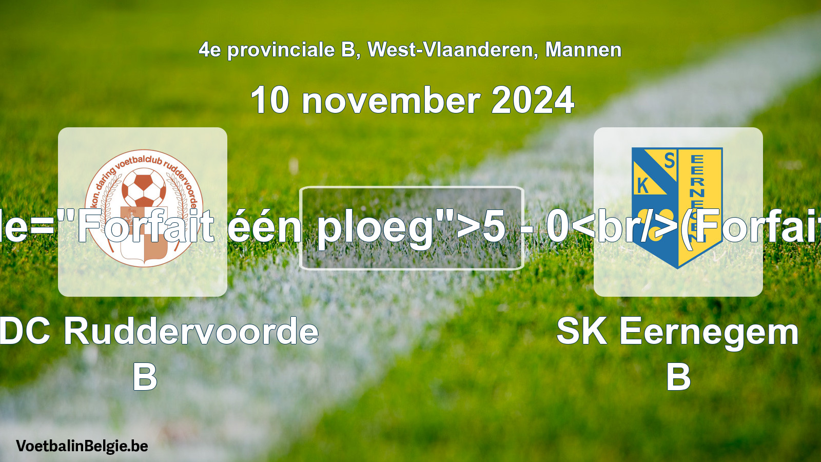 Forfait gegeven: KDC Ruddervoorde B - SK Eernegem B 5 - 0 (10 november 2024)