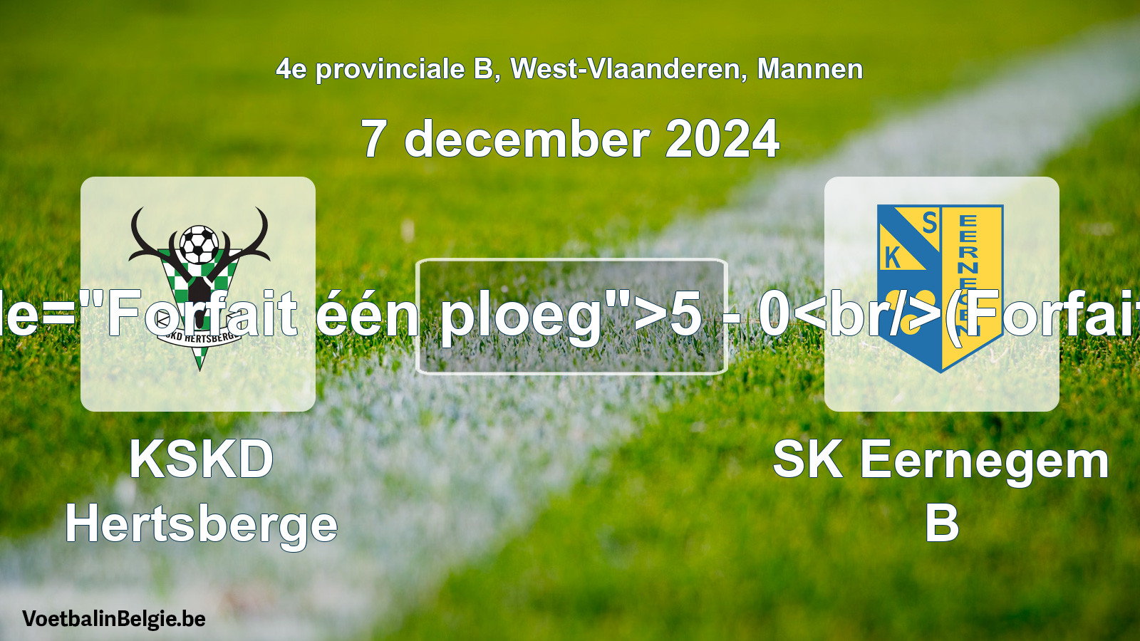 Forfait gegeven: KSKD Hertsberge - SK Eernegem B 5 - 0 (7 december 2024)