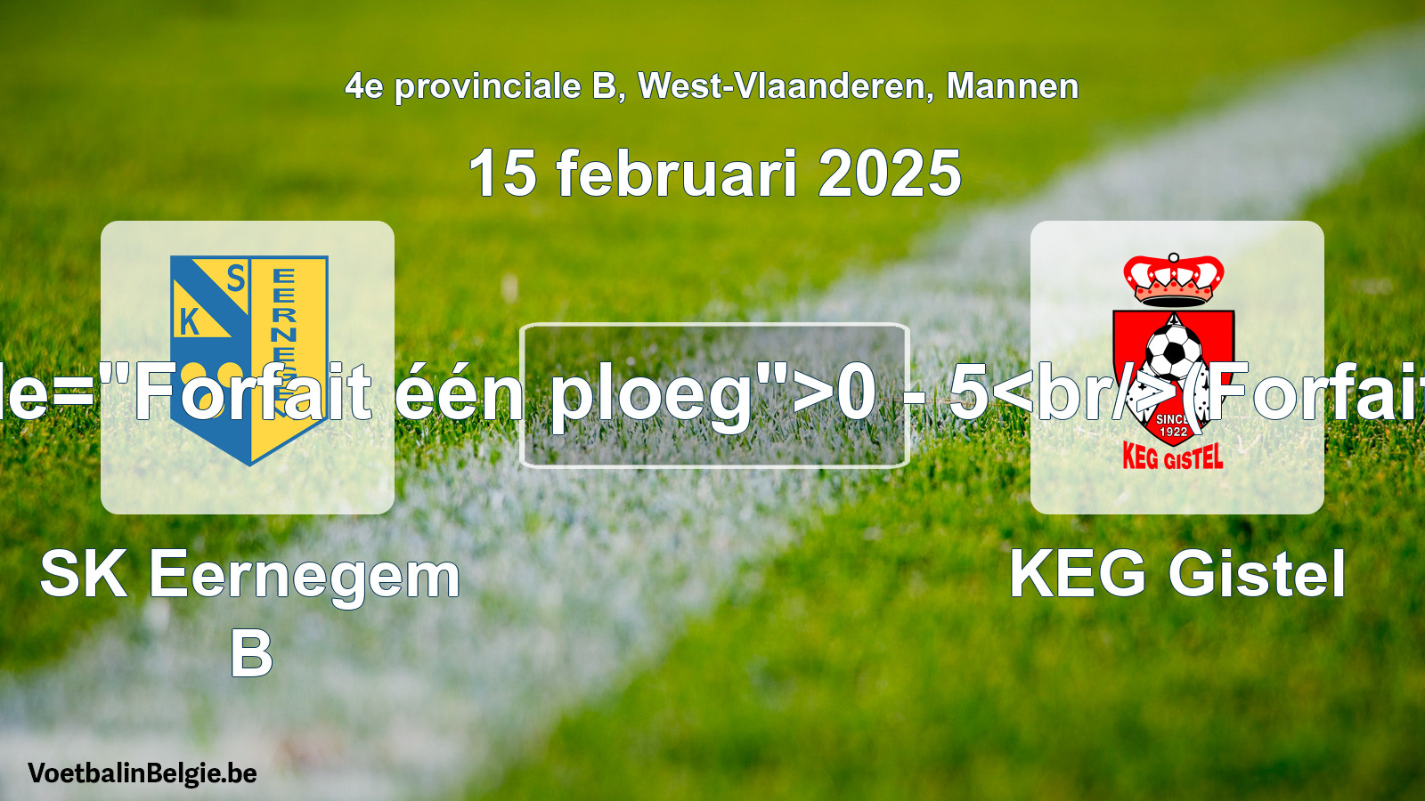Forfait gegeven: SK Eernegem B - KEG Gistel 0 - 5 (15 februari 2025)