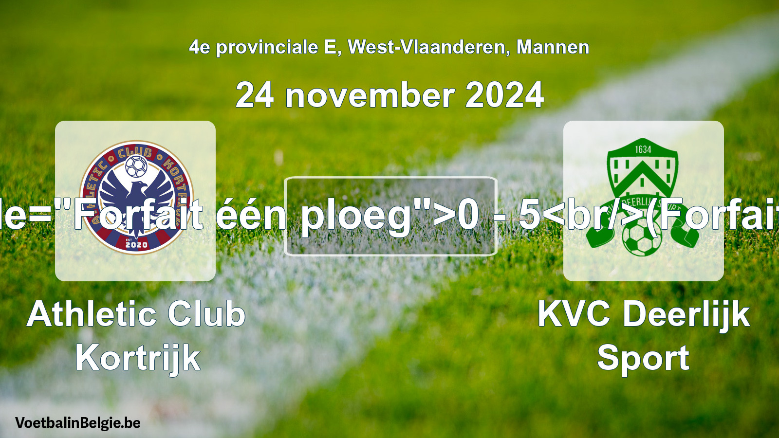 Forfait gegeven: Athletic Club Kortrijk - KVC Deerlijk Sport 0 - 5 (24 november 2024)