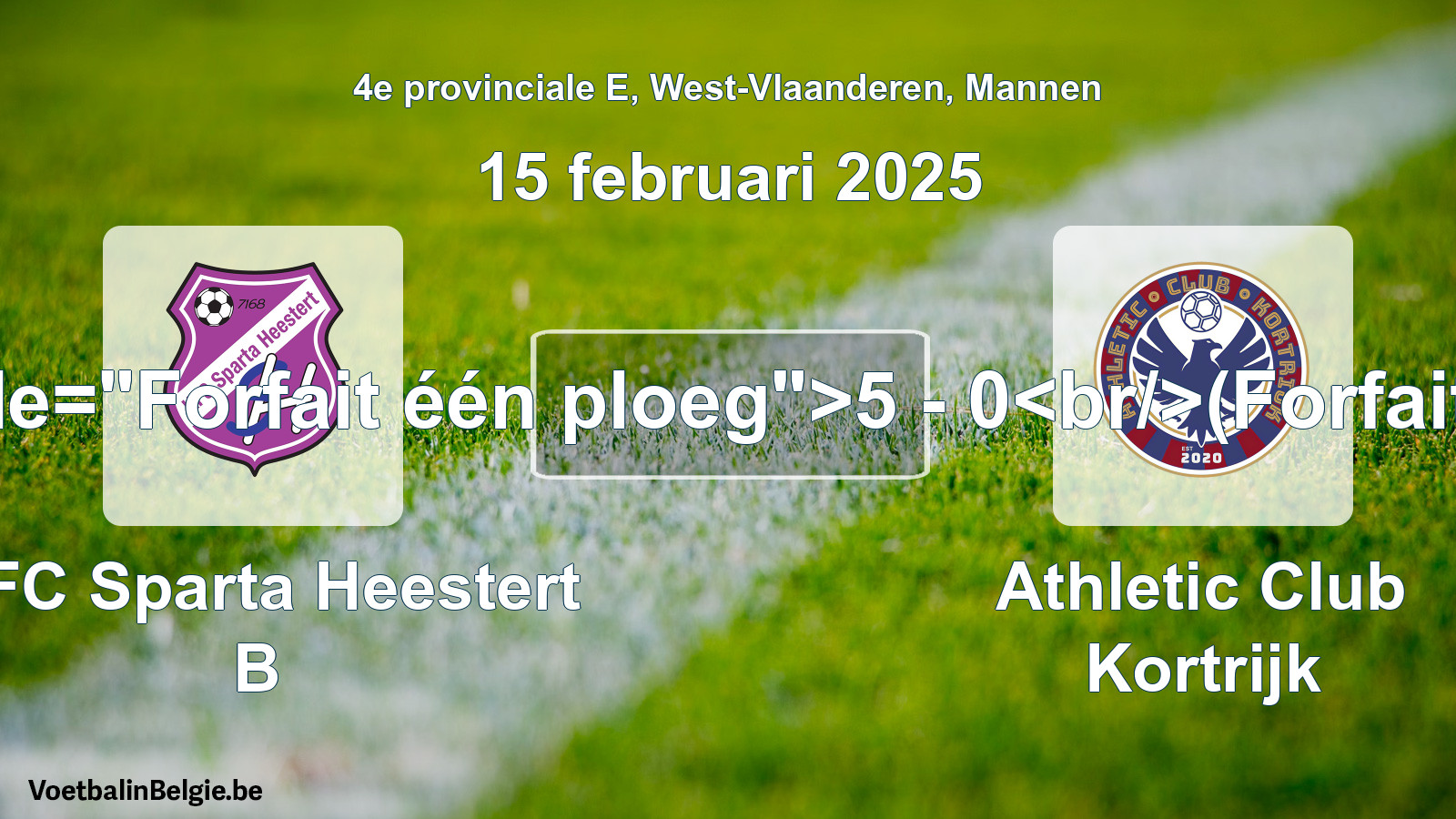 Forfait gegeven: KFC Sparta Heestert B - Athletic Club Kortrijk 5 - 0 (15 februari 2025)