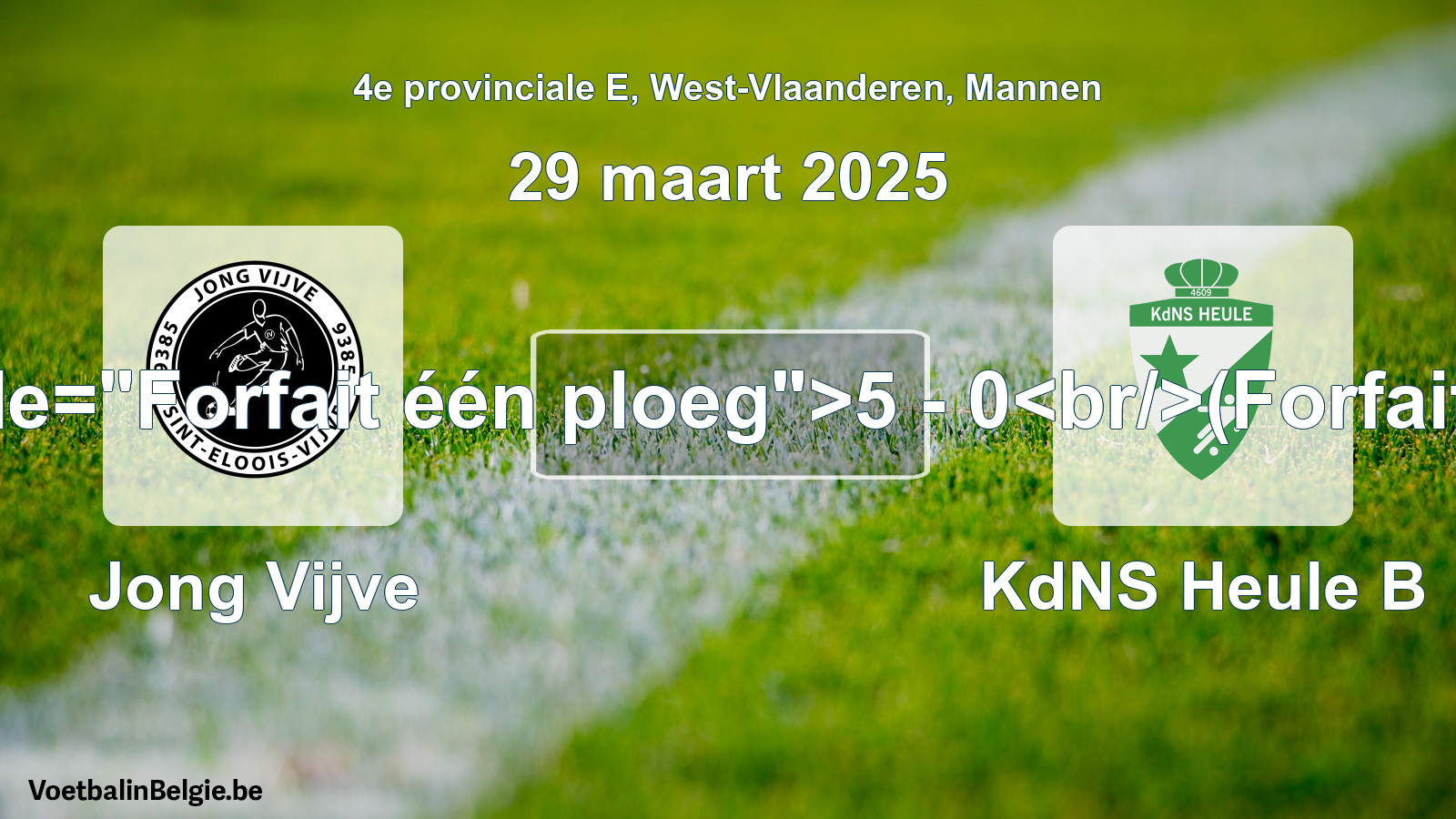 Forfait gegeven: Jong Vijve - KdNS Heule B 5 - 0 (29 maart 2025)