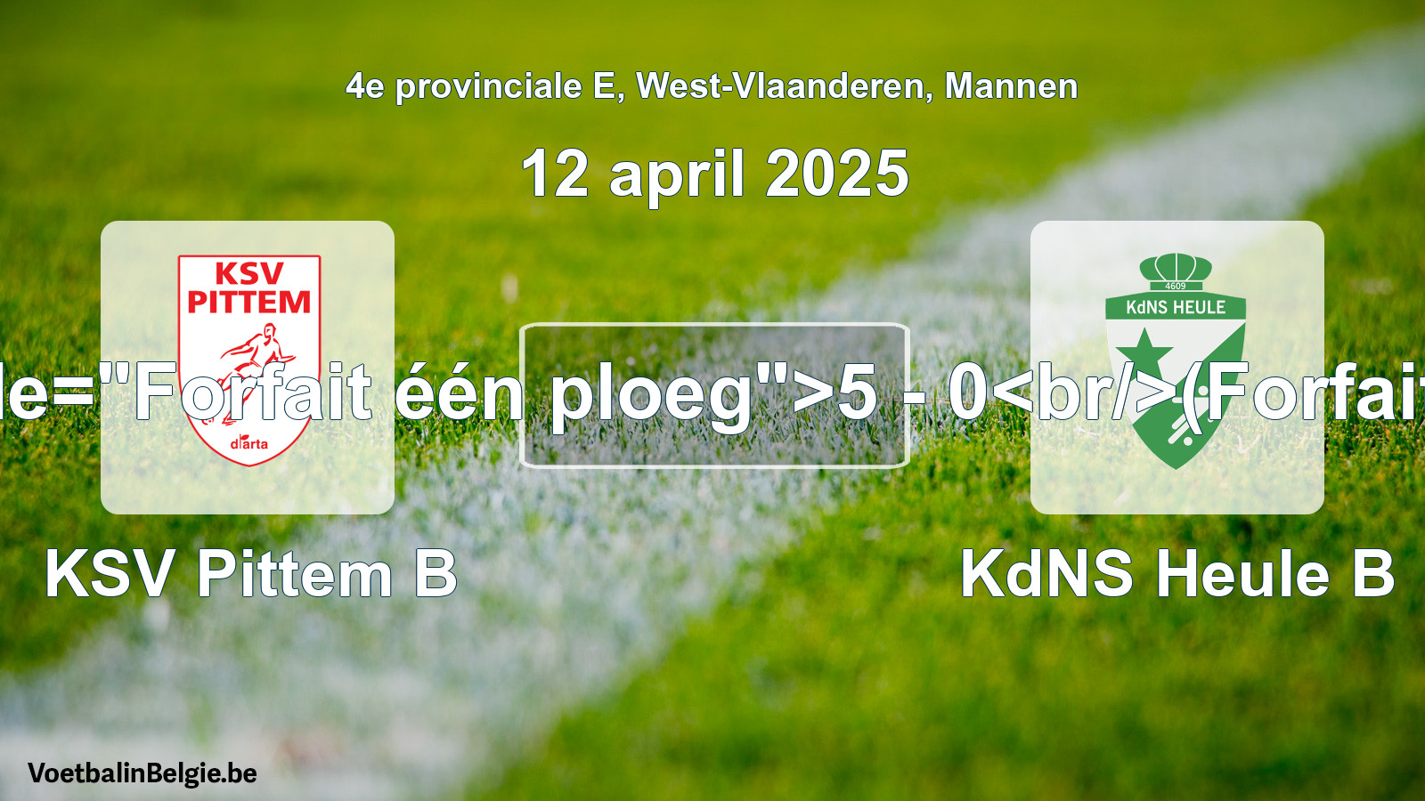 Forfeited: KSV Pittem B - KdNS Heule B 5 - 0 (12 April 2025)