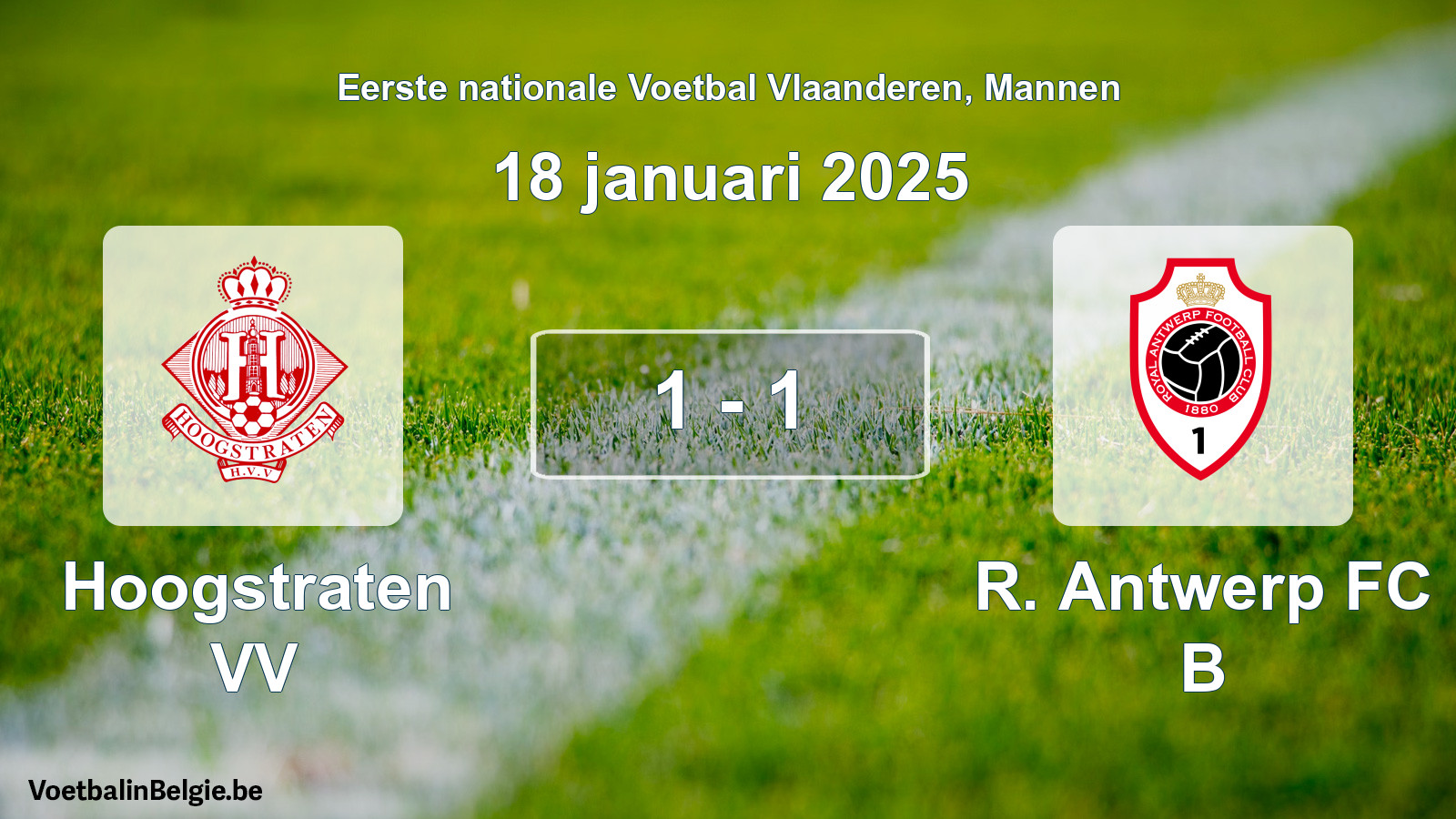 Played match men football: Hoogstraten VV - R Antwerp FC B 1 - 1 (18 January 2025)