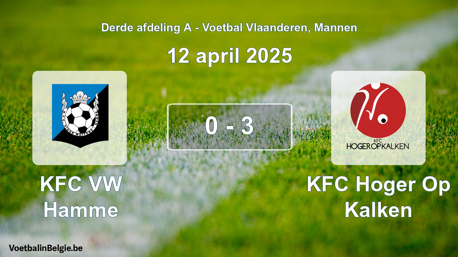 Played match men football: KFC VW Hamme - KFC Hoger Op Kalken 0 - 3 (12 April 2025)