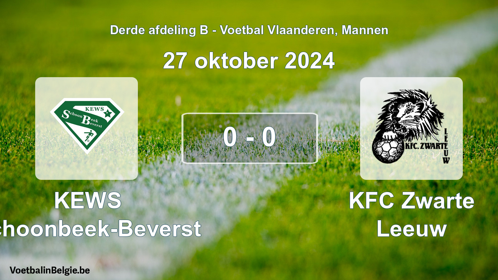Played match men football: KEWS Schoonbeek-Beverst - KFC Zwarte Leeuw 0 - 0 (27 October 2024)