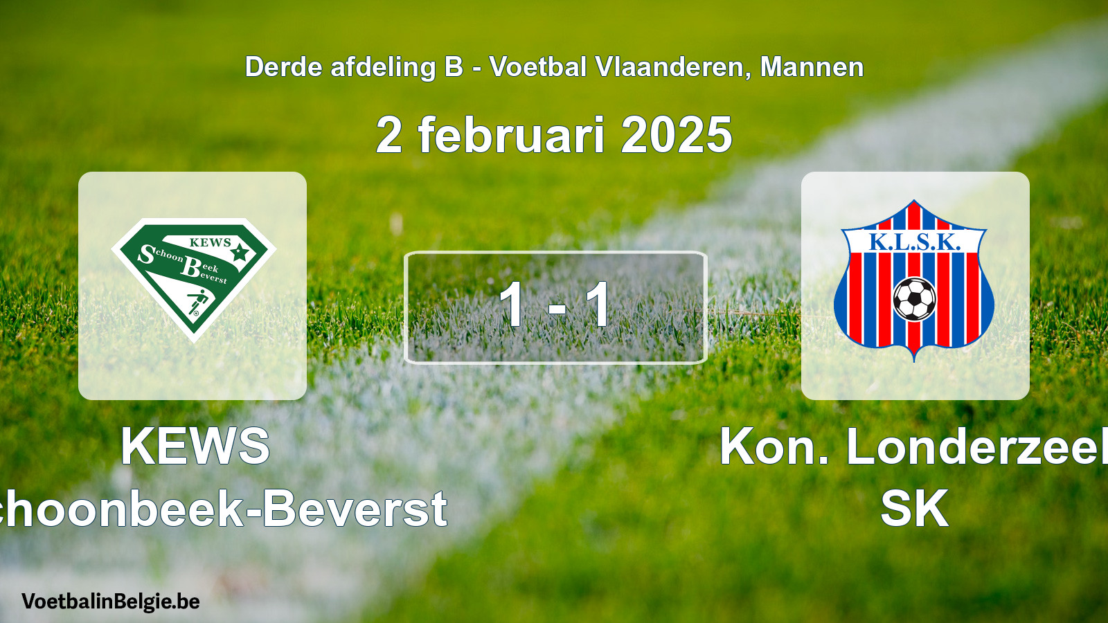 Gespieltes Spiel männer-Fußball: KEWS Schoonbeek-Beverst - Kon. Londerzeel SK 1 - 1 (2 Februar 2025)