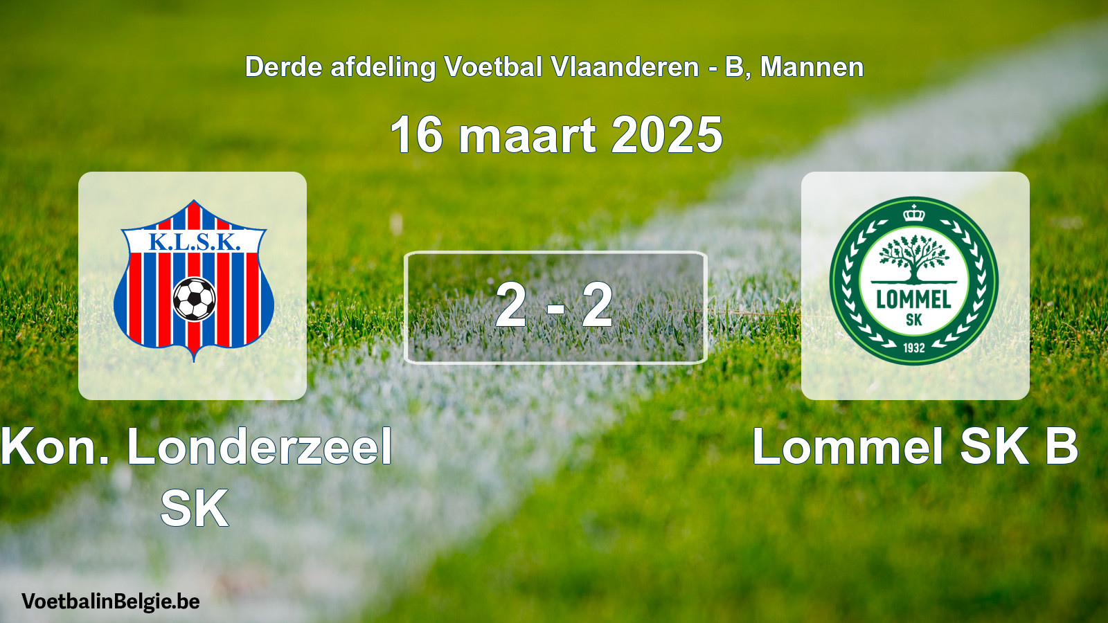 Gespeelde wedstrijd mannenvoetbal: Kon. Londerzeel SK - Lommel SK B 2 - 2 (16 maart 2025)