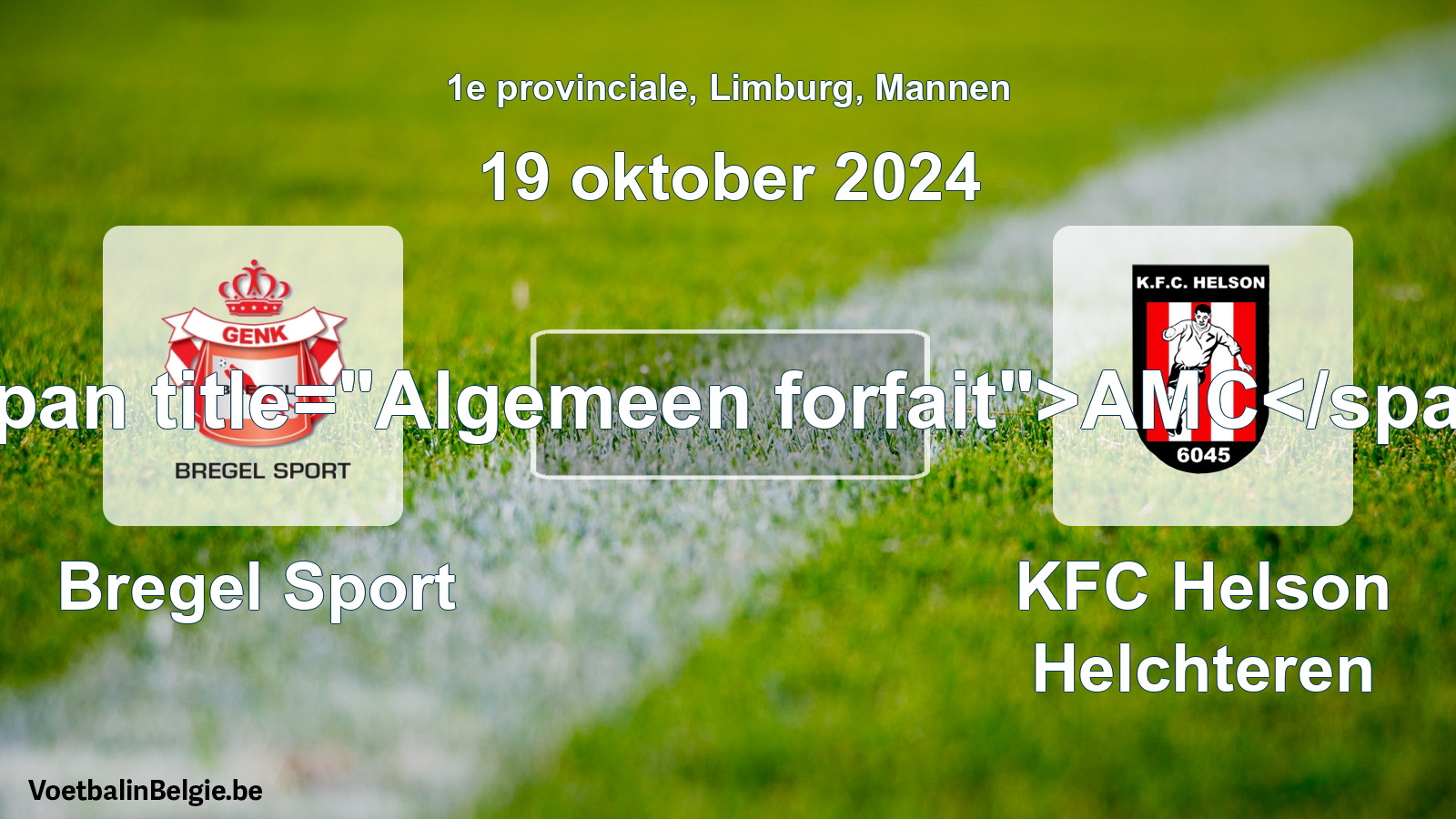 Algemeen forfait: Bregel Sport - KFC Helson Helchteren (19 oktober 2024)