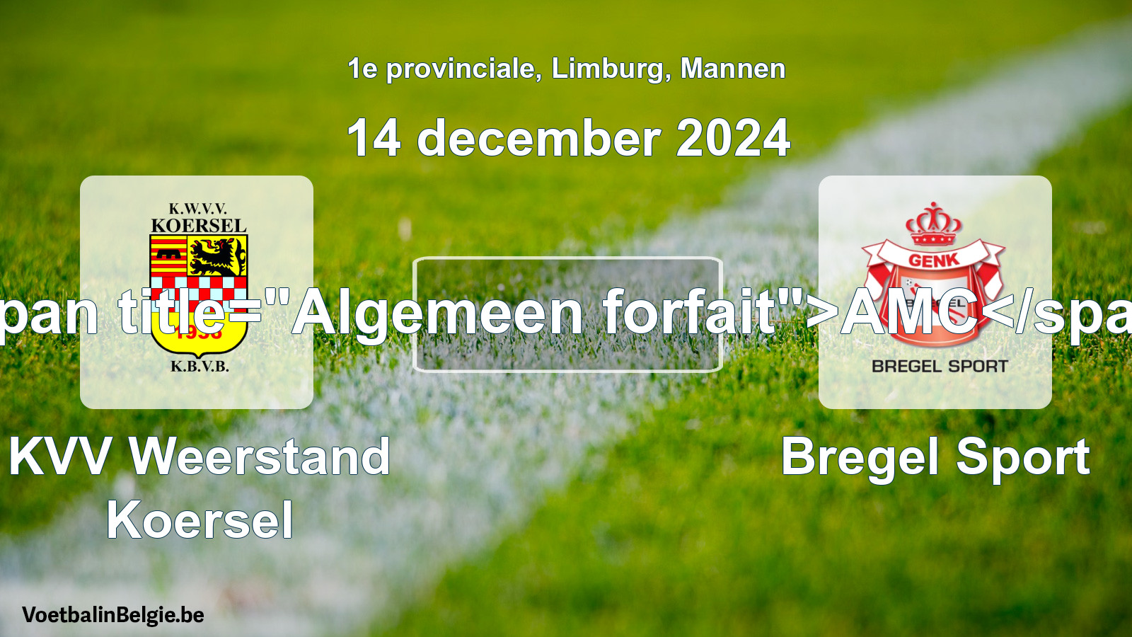 Algemeen forfait: KVV Weerstand Koersel - Bregel Sport (14 december 2024)