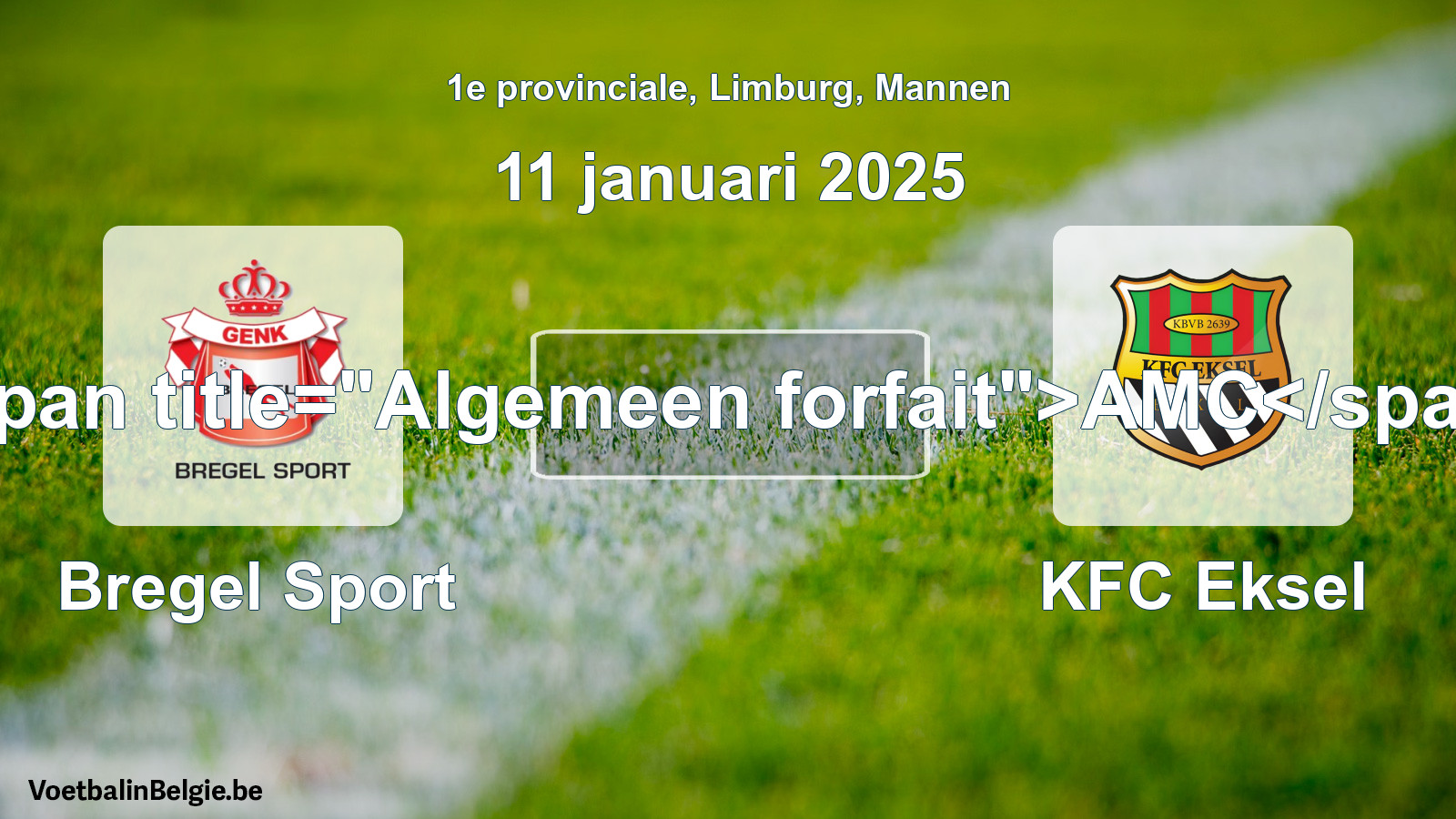 Algemeen forfait: Bregel Sport - KFC Eksel (11 januari 2025)