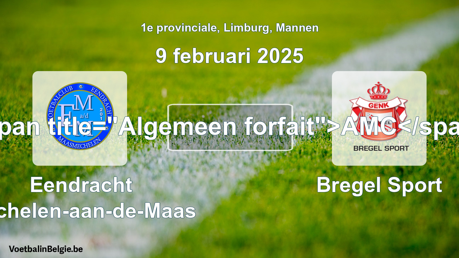 Algemeen forfait: Eendracht Mechelen-aan-de-Maas - Bregel Sport (9 februari 2025)