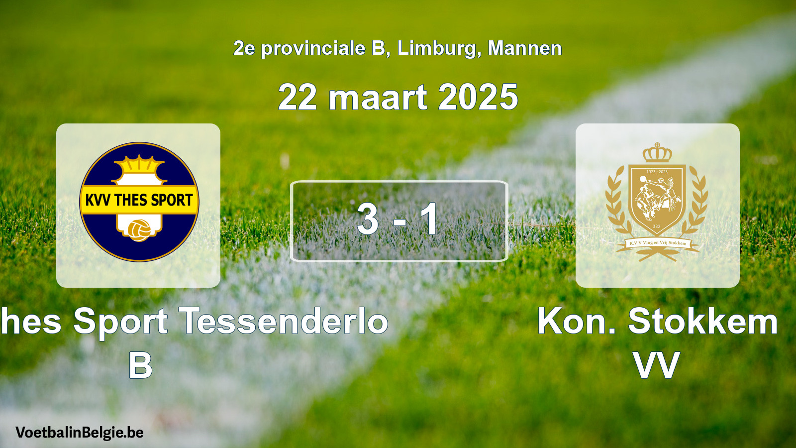 Gespeelde wedstrijd mannenvoetbal: KVV Thes Sport Tessenderlo B - Kon. Stokkem VV 3 - 1 (22 maart 2025)