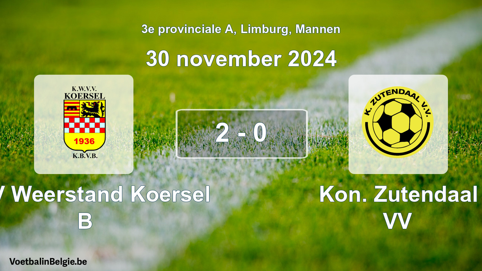 Played match men football: KVV Weerstand Koersel B - Kon. Zutendaal VV 2 - 0 (30 November 2024)