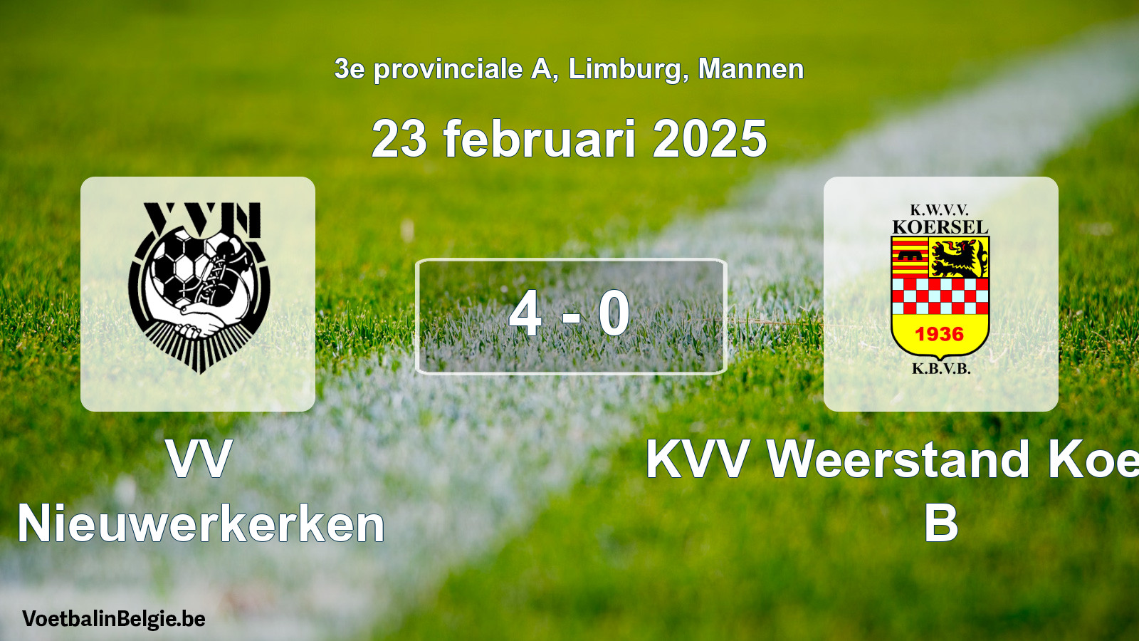 Gespieltes Spiel männer-Fußball: VV Nieuwerkerken - KVV Weerstand Koersel B 4 - 0 (23 Februar 2025)