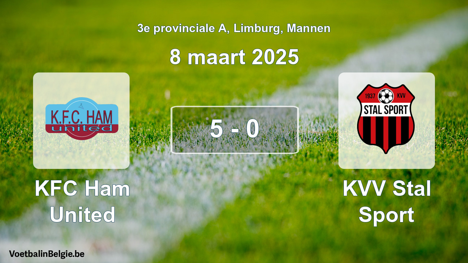 Match joué football hommes: KFC Ham United - KVV Stal Sport 5 - 0 (8 mars 2025)