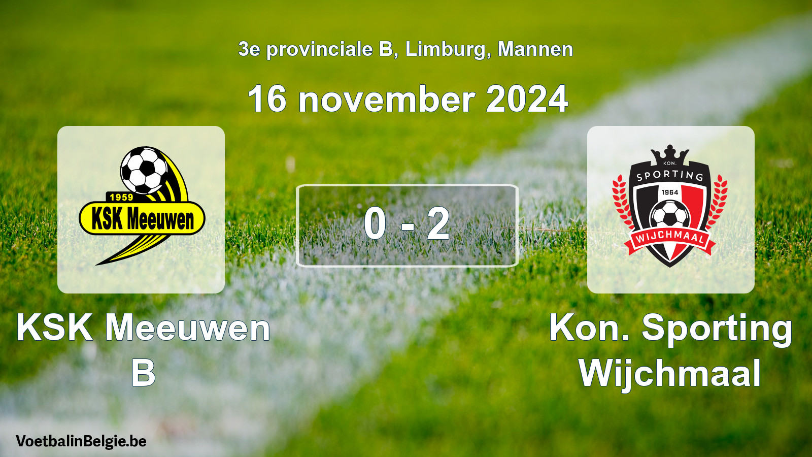 Gespeelde wedstrijd mannenvoetbal: KSK Meeuwen B - Kon. Sporting Wijchmaal 0 - 2 (16 november 2024)