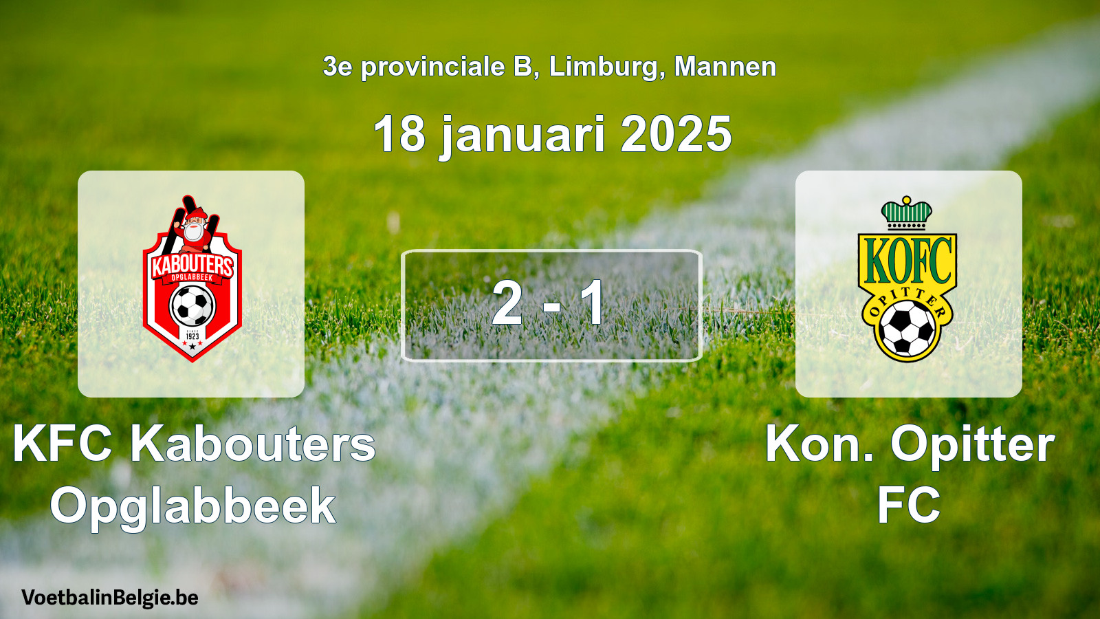 Played match men football: KFC Kabouters Opglabbeek - Kon. Opitter FC 2 - 1 (18 January 2025)