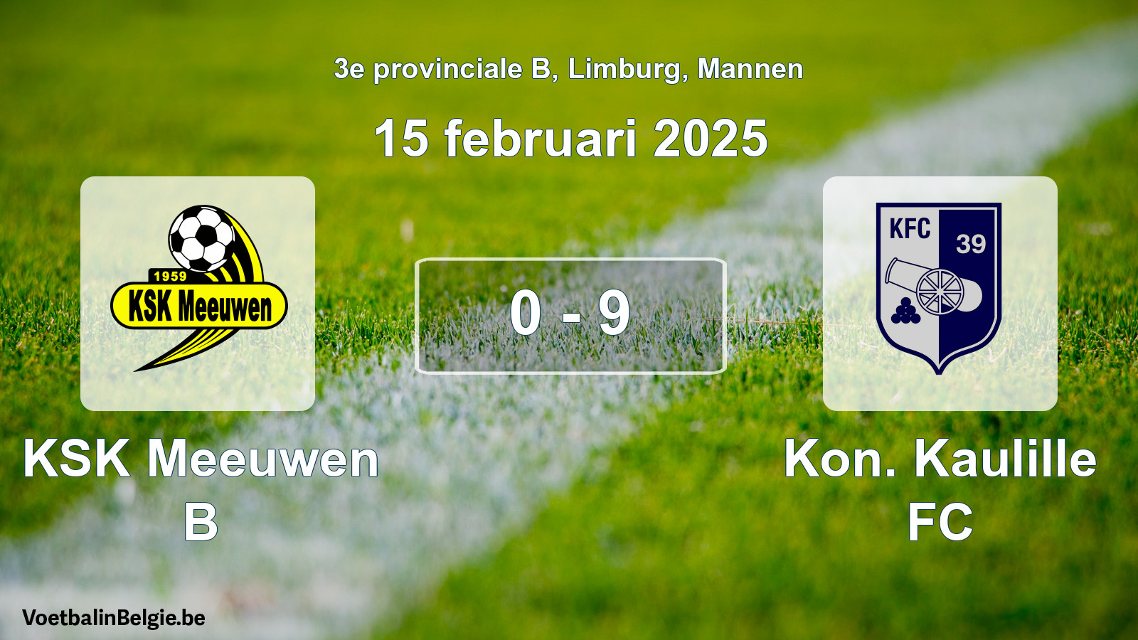 Gespeelde wedstrijd mannenvoetbal: KSK Meeuwen B - Kon. Kaulille FC 0 - 9 (15 februari 2025)