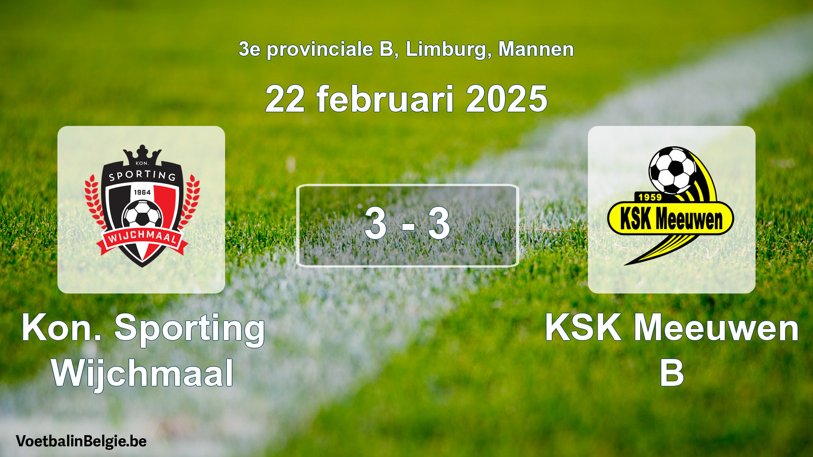 Gespeelde wedstrijd mannenvoetbal: Kon. Sporting Wijchmaal - KSK Meeuwen B 3 - 3 (22 februari 2025)