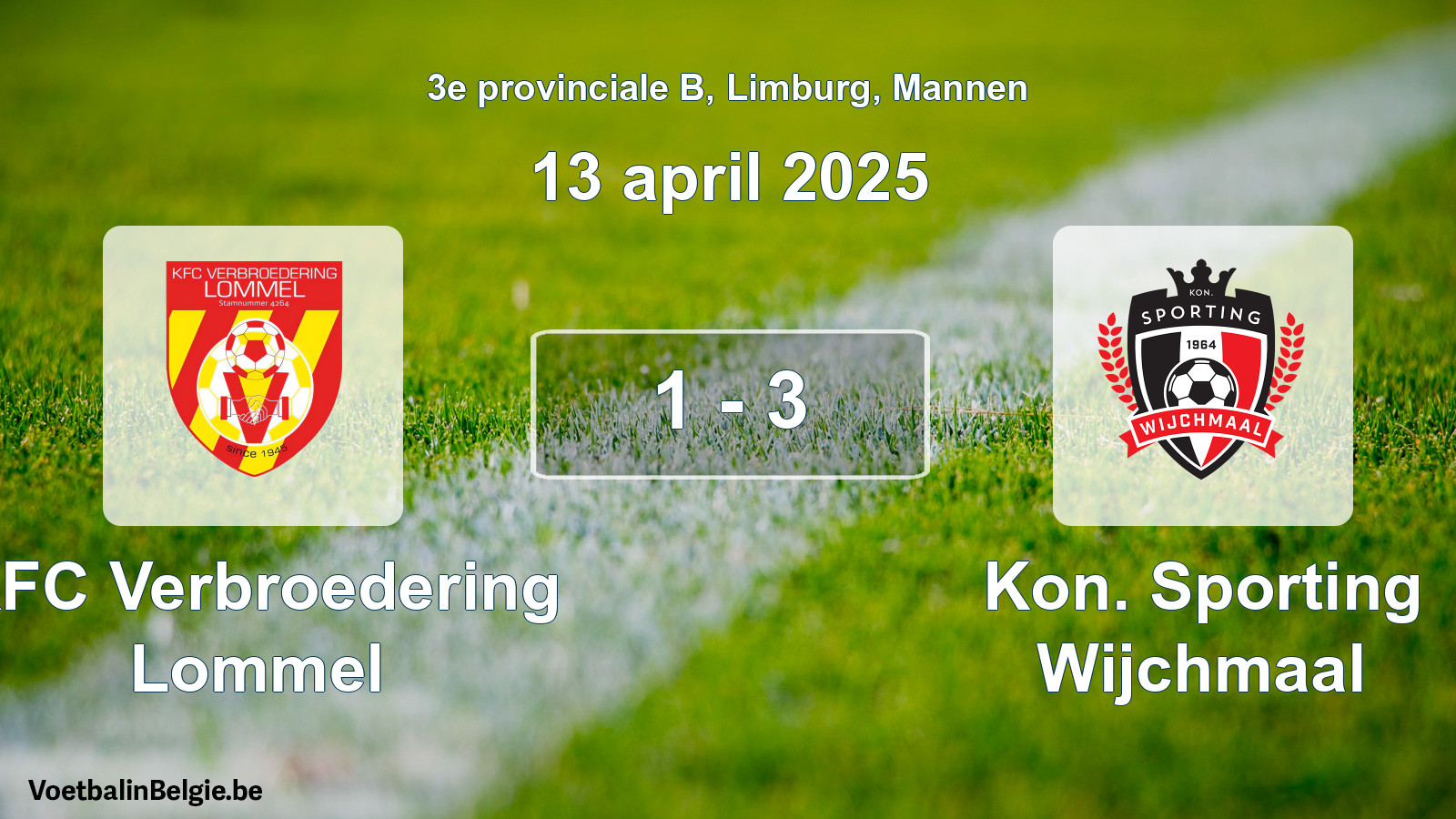 Played match men football: KFC Verbroedering Lommel - Kon. Sporting Wijchmaal 1 - 3 (13 April 2025)