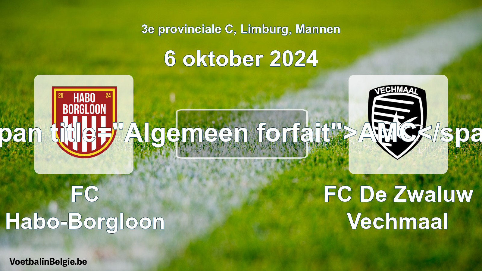 General forfeit: FC Habo-Borgloon - FC De Zwaluw Vechmaal (6 October 2024)