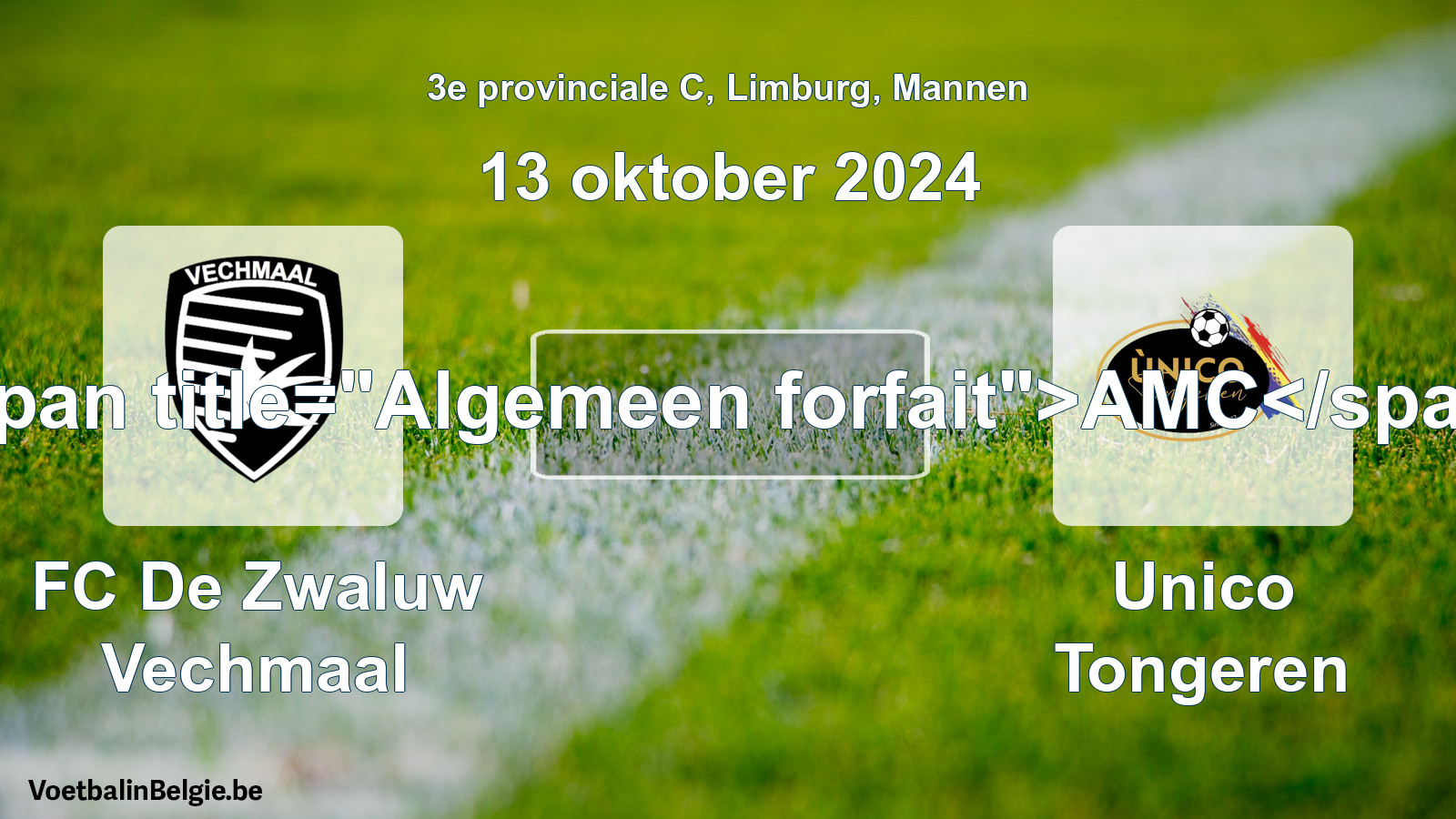 Algemeen forfait: FC De Zwaluw Vechmaal - Unico Tongeren (13 oktober 2024)