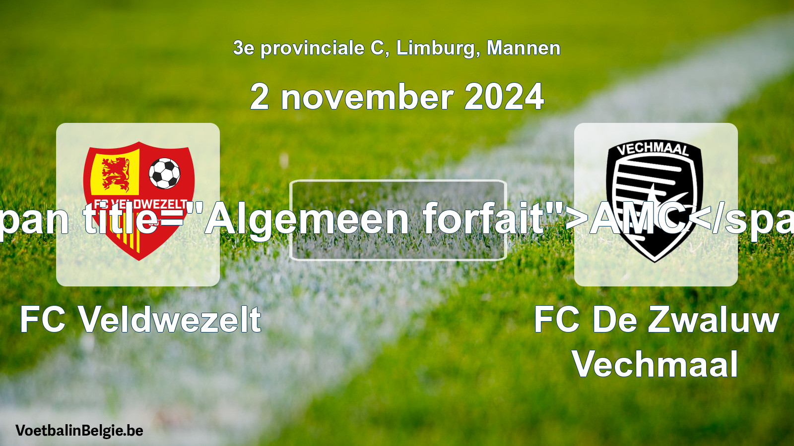 General forfeit: FC Veldwezelt - FC De Zwaluw Vechmaal (2 November 2024)