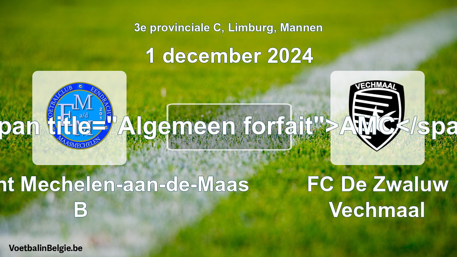 Allgemeines Forfait: Eendracht Mechelen-aan-de-Maas B - FC De Zwaluw Vechmaal (1 Dezember 2024)