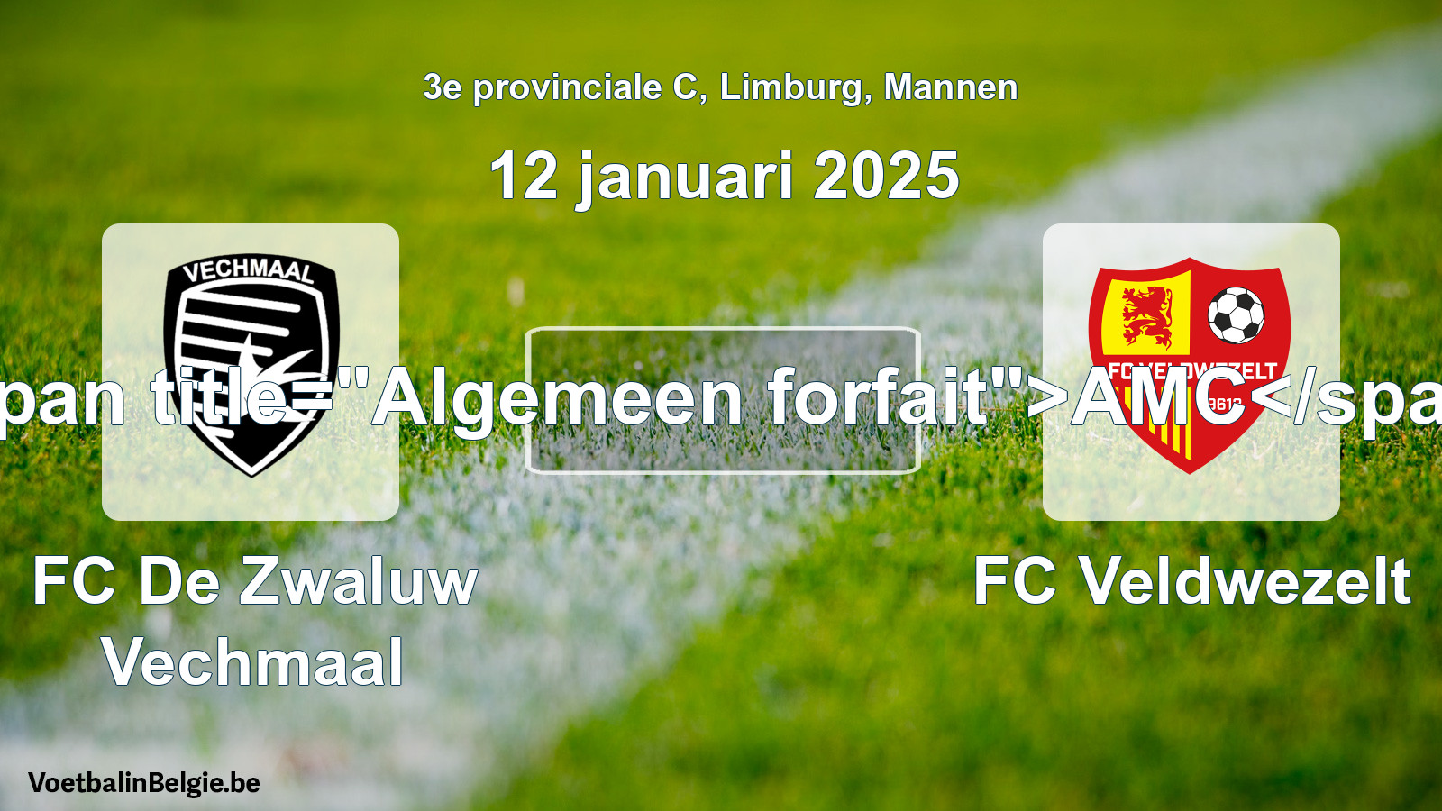 General forfeit: FC De Zwaluw Vechmaal - FC Veldwezelt (12 January 2025)