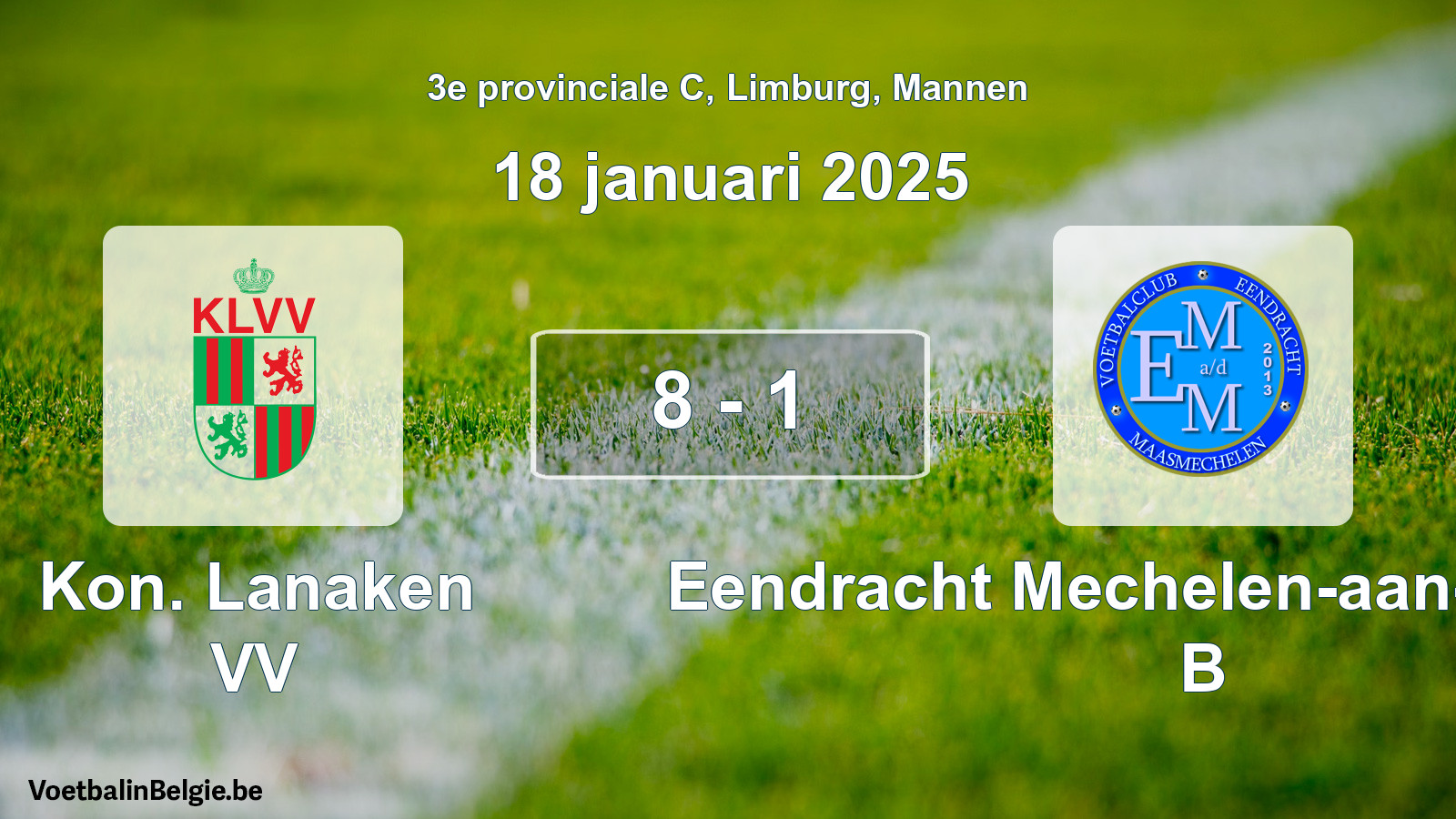 Gespeelde wedstrijd mannenvoetbal: Kon. Lanaken VV - Eendracht Mechelen-aan-de-Maas B 8 - 1 (18 januari 2025)