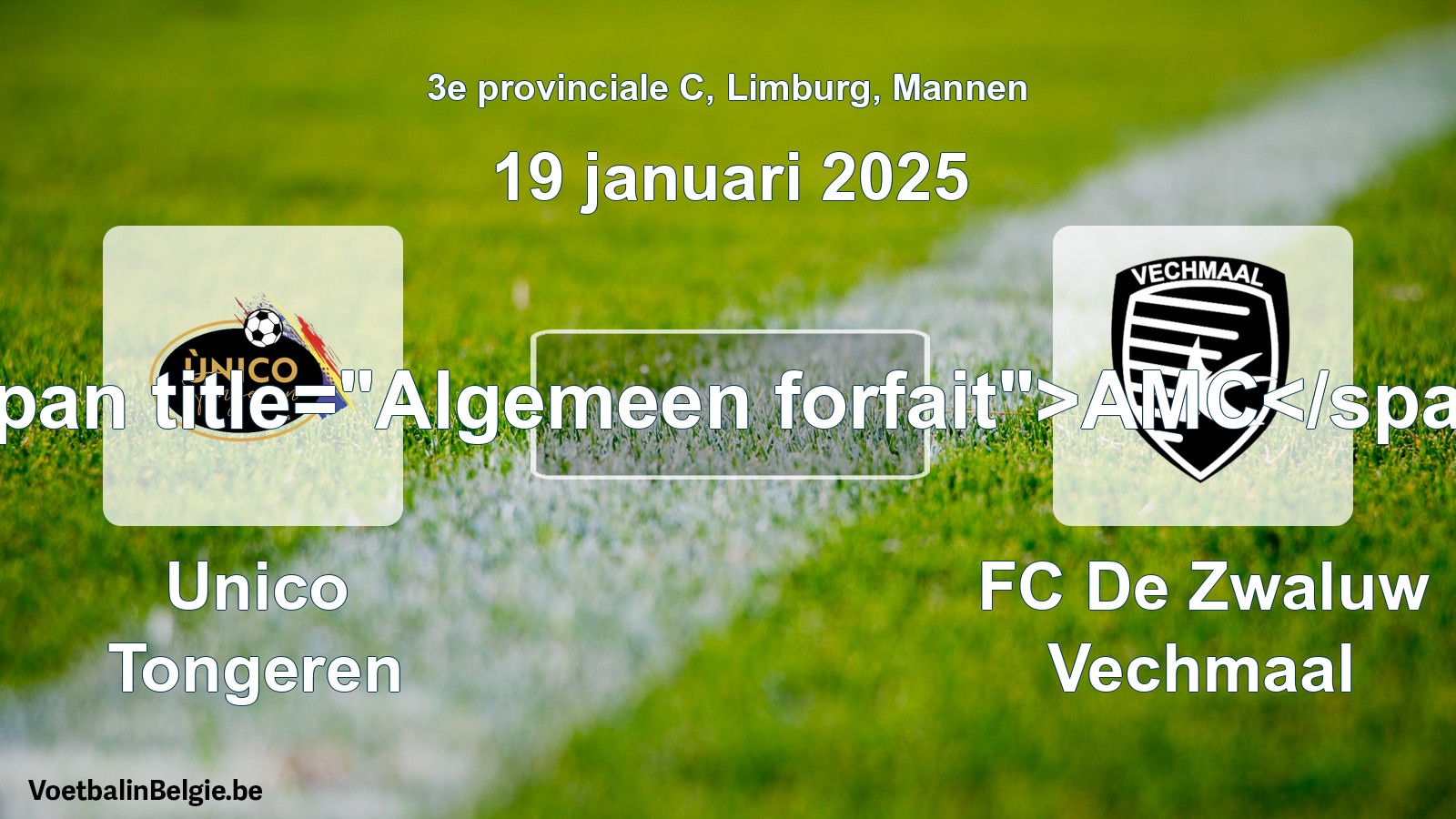 Algemeen forfait: Unico Tongeren - FC De Zwaluw Vechmaal (19 januari 2025)