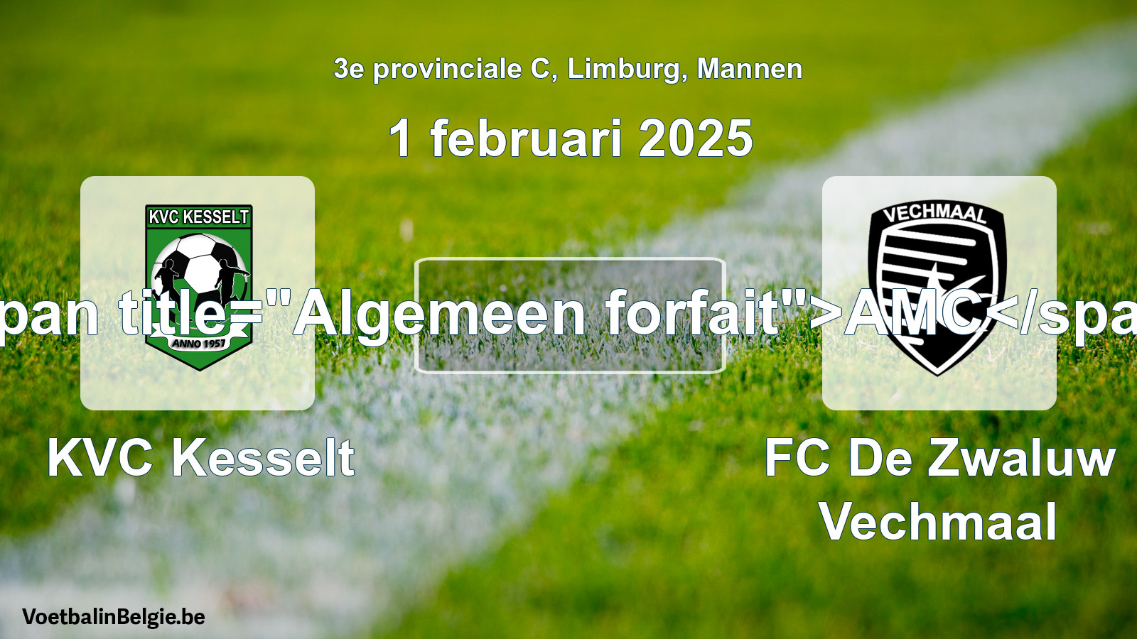 General forfeit: KVC Kesselt - FC De Zwaluw Vechmaal (1 February 2025)