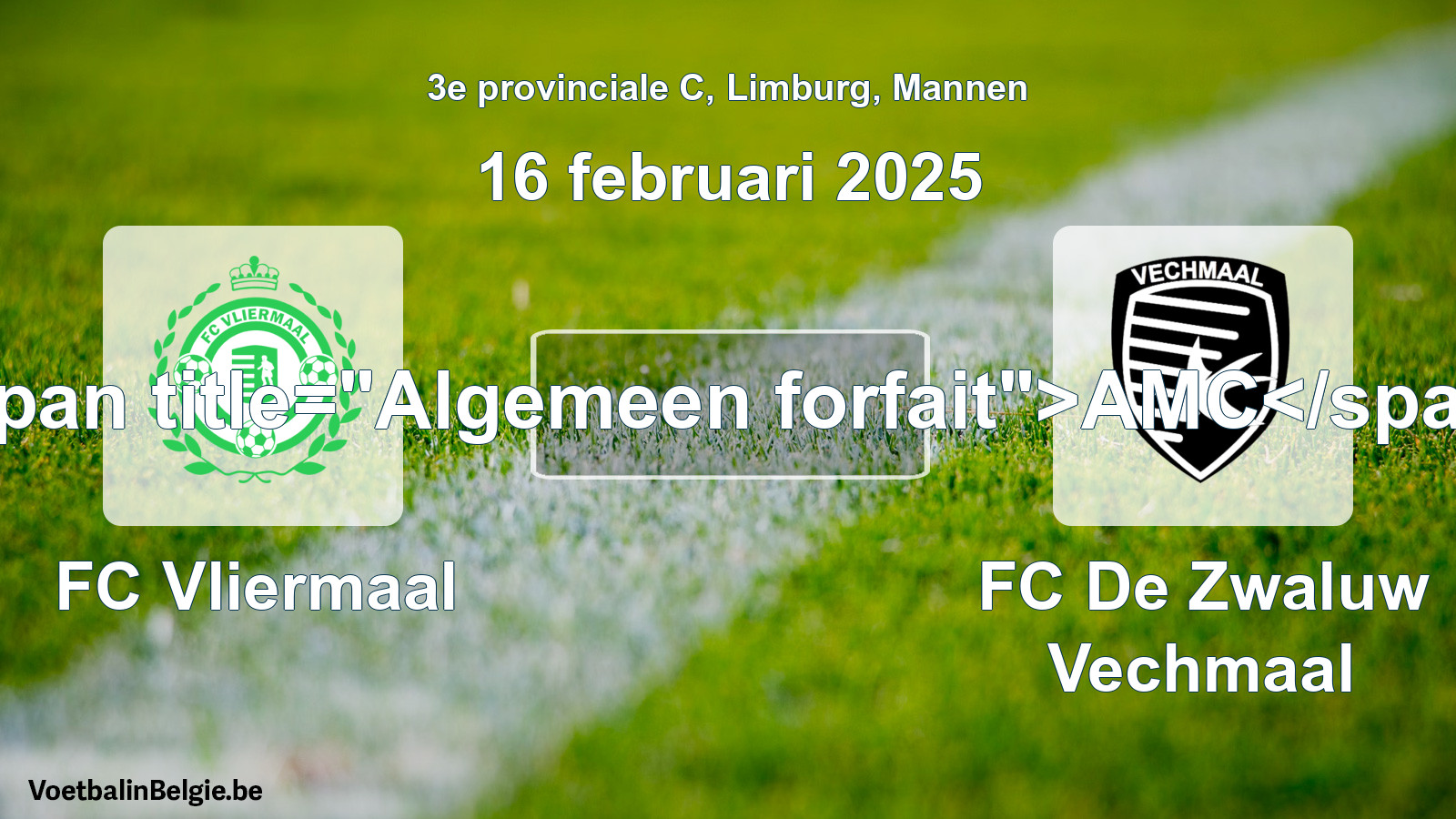 General forfeit: FC Vliermaal - FC De Zwaluw Vechmaal (16 February 2025)