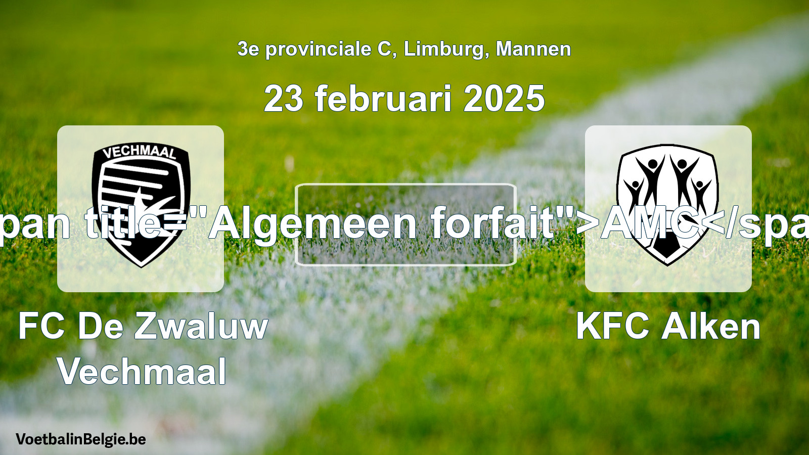 General forfeit: FC De Zwaluw Vechmaal - KFC Alken (23 February 2025)