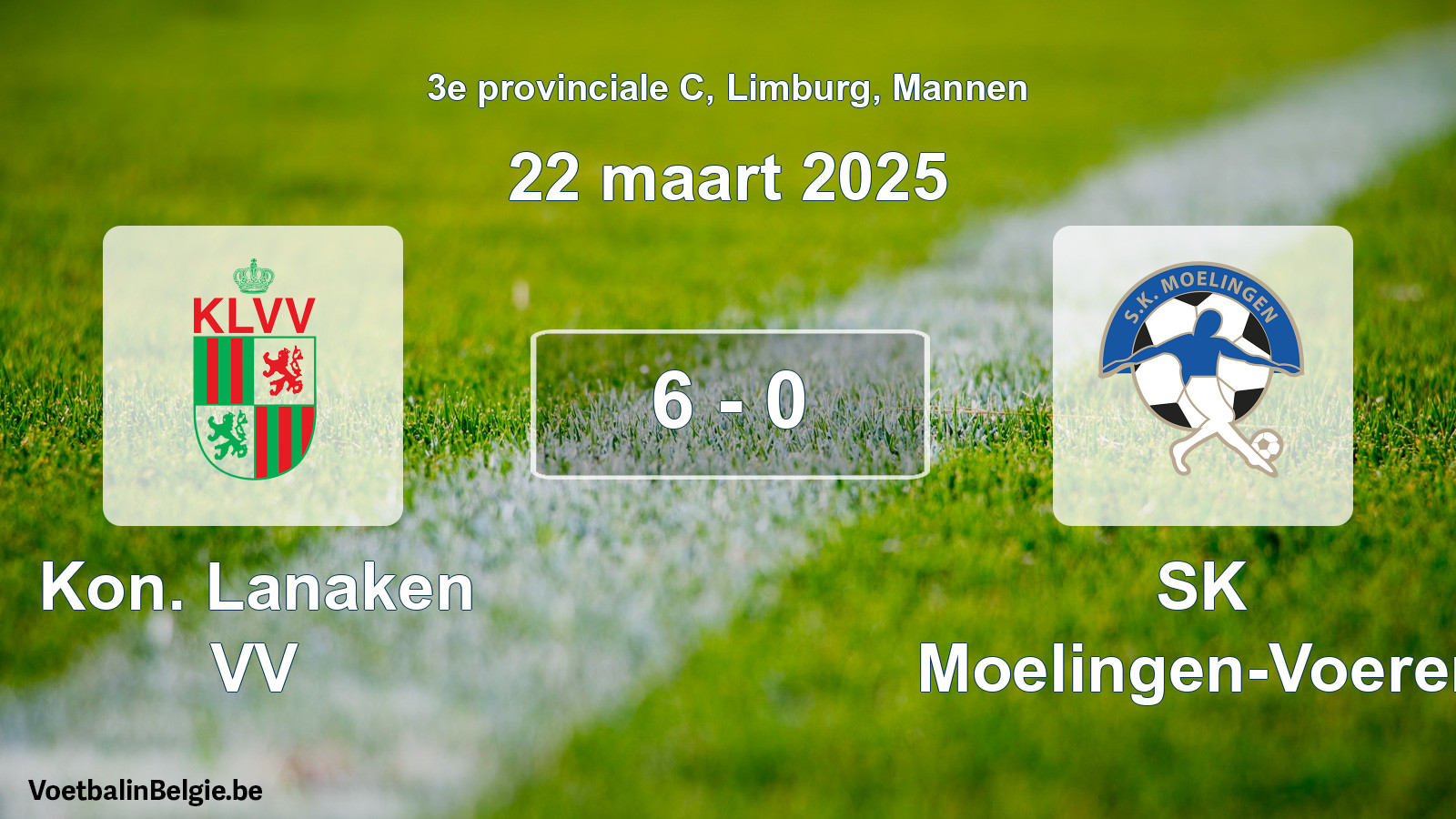 Gespeelde wedstrijd mannenvoetbal: Kon. Lanaken VV - SK Moelingen-Voeren 6 - 0 (22 maart 2025)