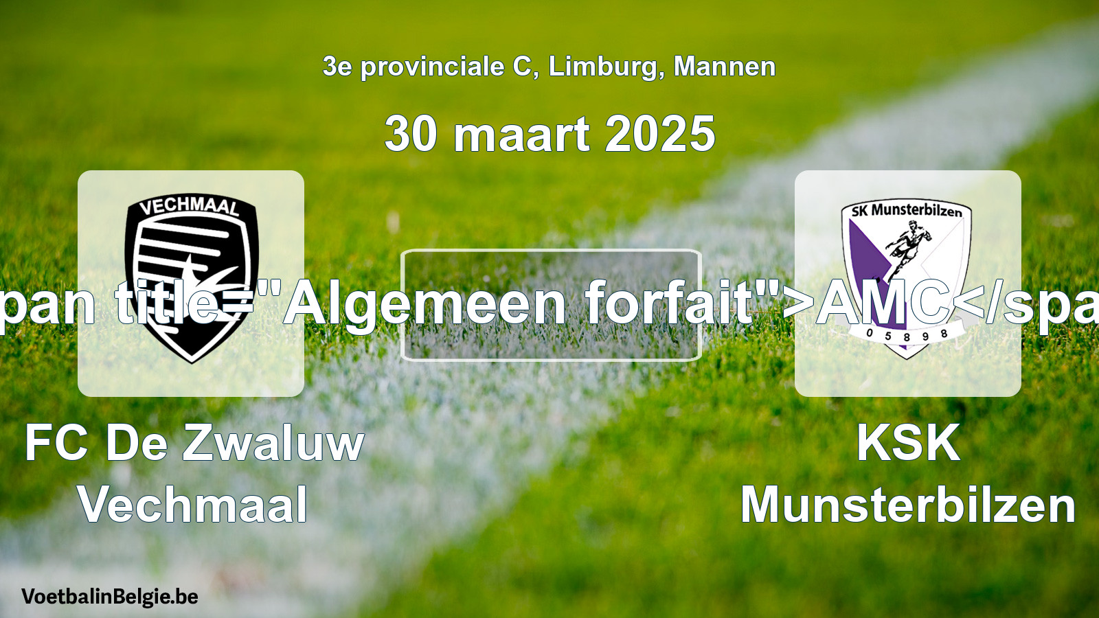 Algemeen forfait: FC De Zwaluw Vechmaal - KSK Munsterbilzen (30 maart 2025)
