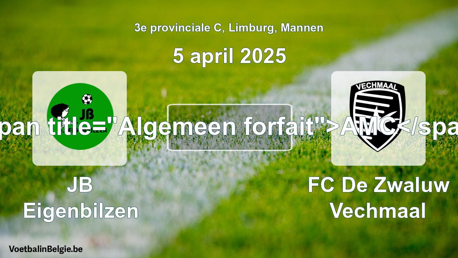 General forfeit: JB Eigenbilzen - FC De Zwaluw Vechmaal (5 April 2025)