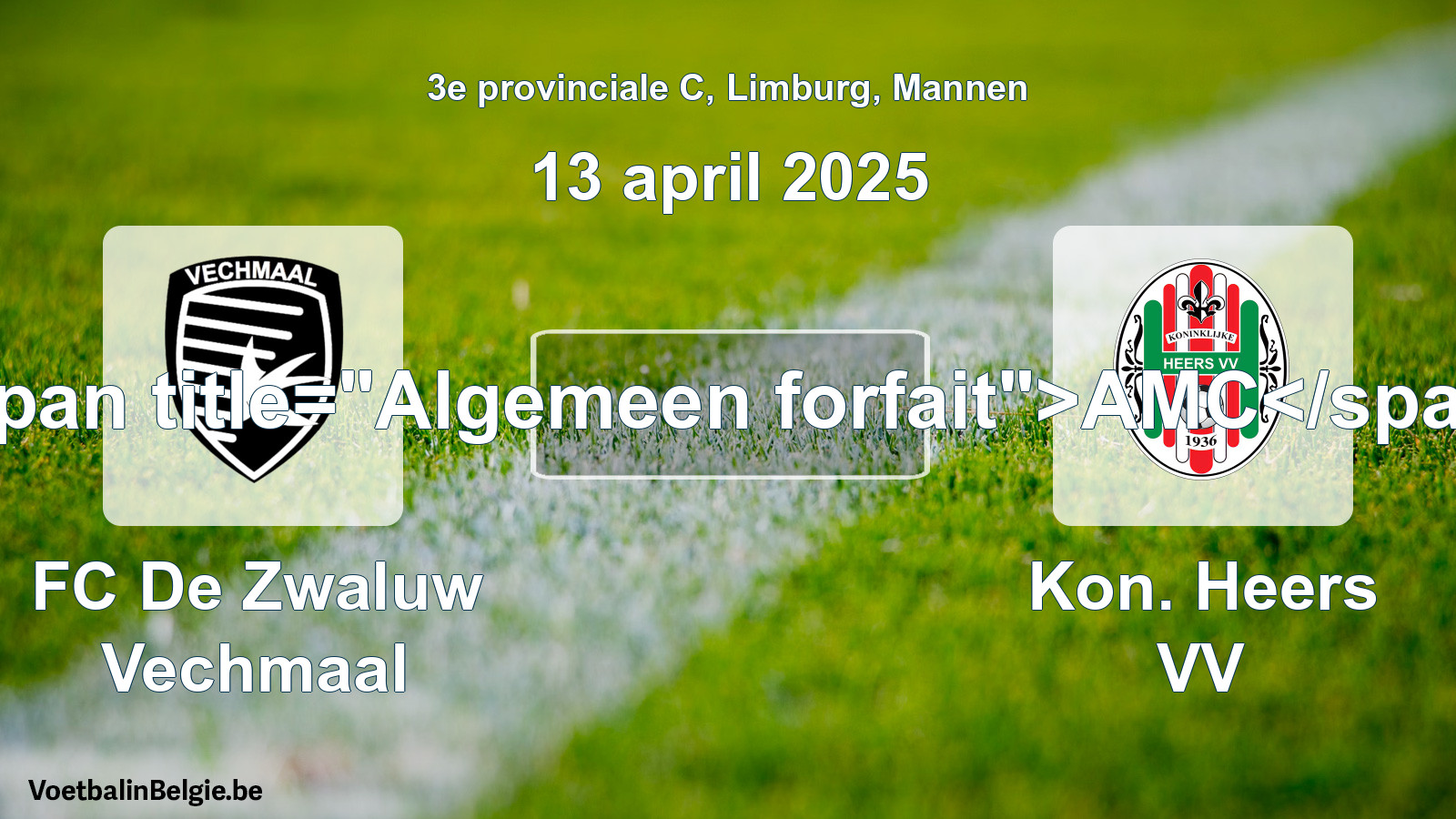 Algemeen forfait: FC De Zwaluw Vechmaal - Kon. Heers VV (13 april 2025)