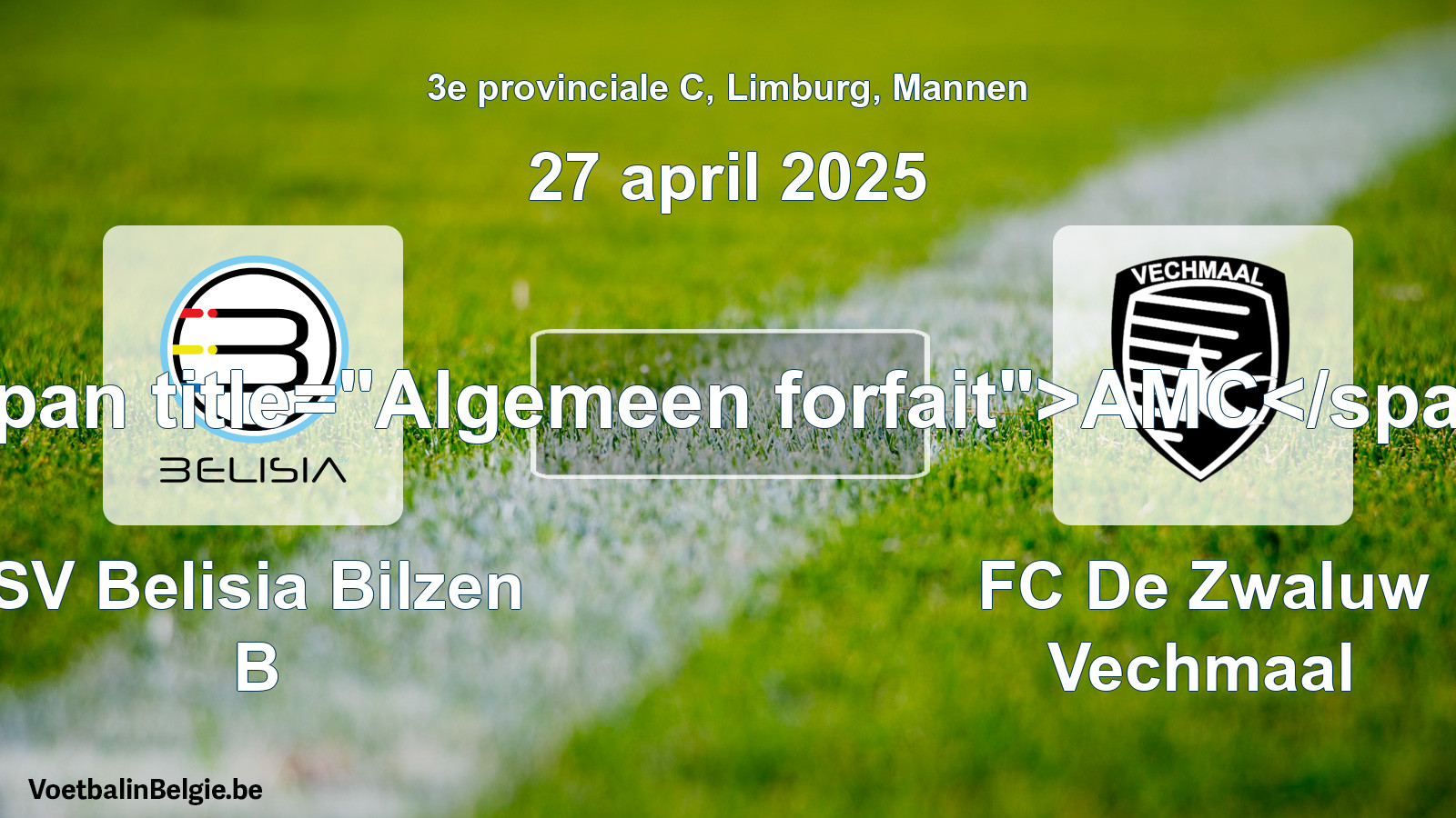 Algemeen forfait: SV Belisia Bilzen B - FC De Zwaluw Vechmaal (27 april 2025)